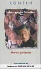 Leben gegen Schatten. Gelebte Zeit - geschenkte Zeit. Begegnungen - Erfahrungen - Folgerungen