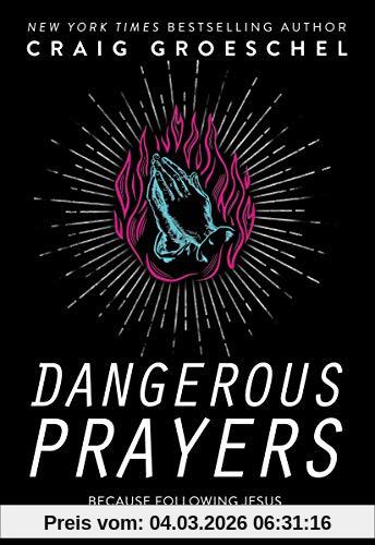 Craig Groeschel Dangerous Prayers, Because Following Jesus Was Never Meant To Be Safe