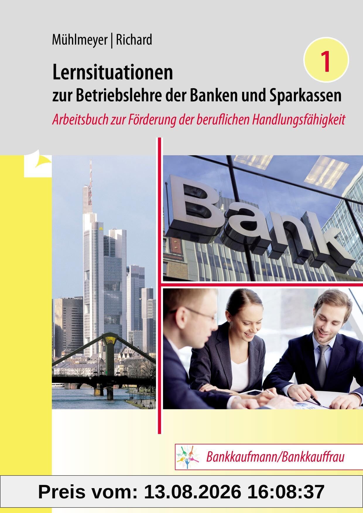 Lernsituationen zur Betriebslehre der Banken und Sparkassen Band 1: Arbeitsbuch zur Förderung der beruflichen Handlungsfähigkeit