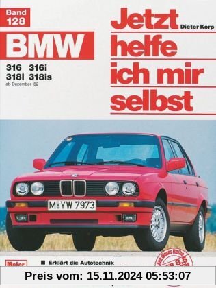 BMW 316, 316i, 318i, 318is (ab Dez. 82-90) (Jetzt helfe ich mir selbst)