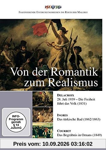 Von der Romantik zum Realismus: Delacroix - Ingres - Courbet