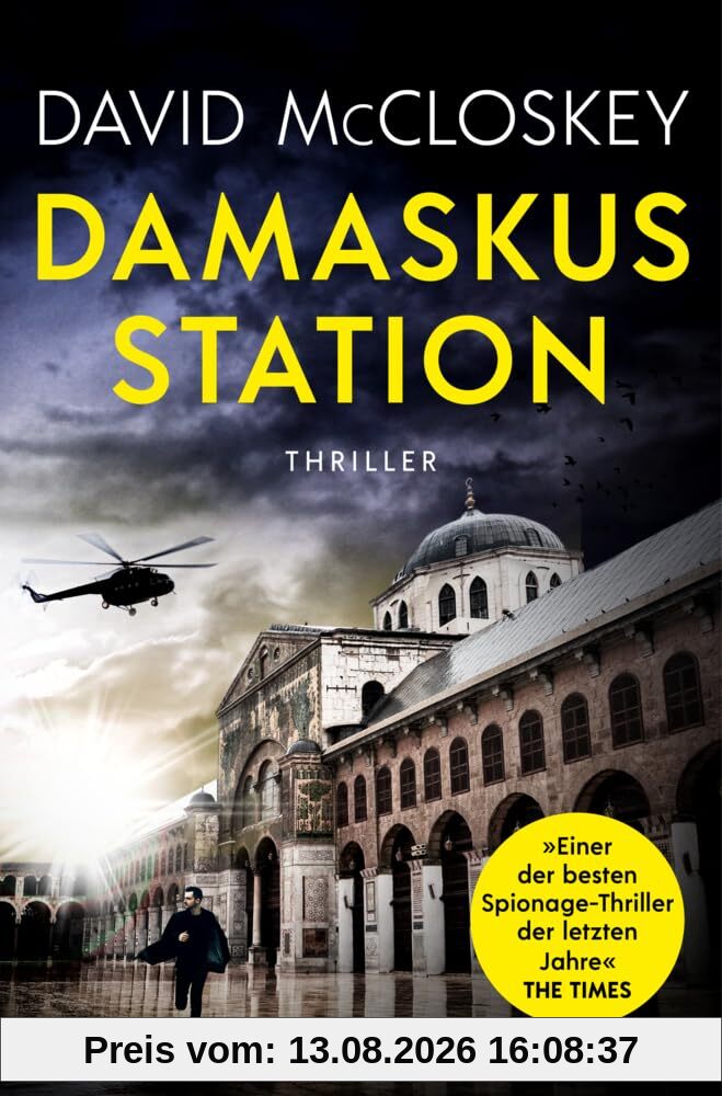 Damaskus Station (CIA-Agentin Artemis Procter, Bd. 1): Spionage-Thriller | »Einer der besten Spionageromane der letzten Jahre« The Times - der Bestseller aus UK von einem ehemaligen CIA-Agenten