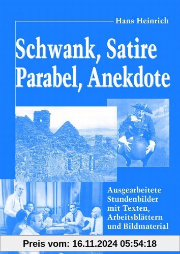 Schwank, Satire, Parabel, Anekdote: Ausgearbeitete Stundenbilder mit Texten, Arbeitsblättern und Bildmaterial