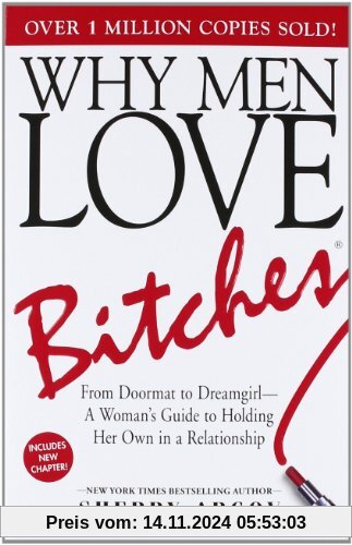 Why Men Love Bitches: From Doormat to Dreamgirl - A Woman's Guide to Holding Her Own in a Relationship