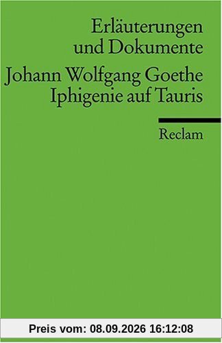 Erläuterungen und Dokumente zu Johann Wolfgang von Goethe: Iphigenie auf Tauris: Johann Wolfgang Goethe: Iphigenie Auf