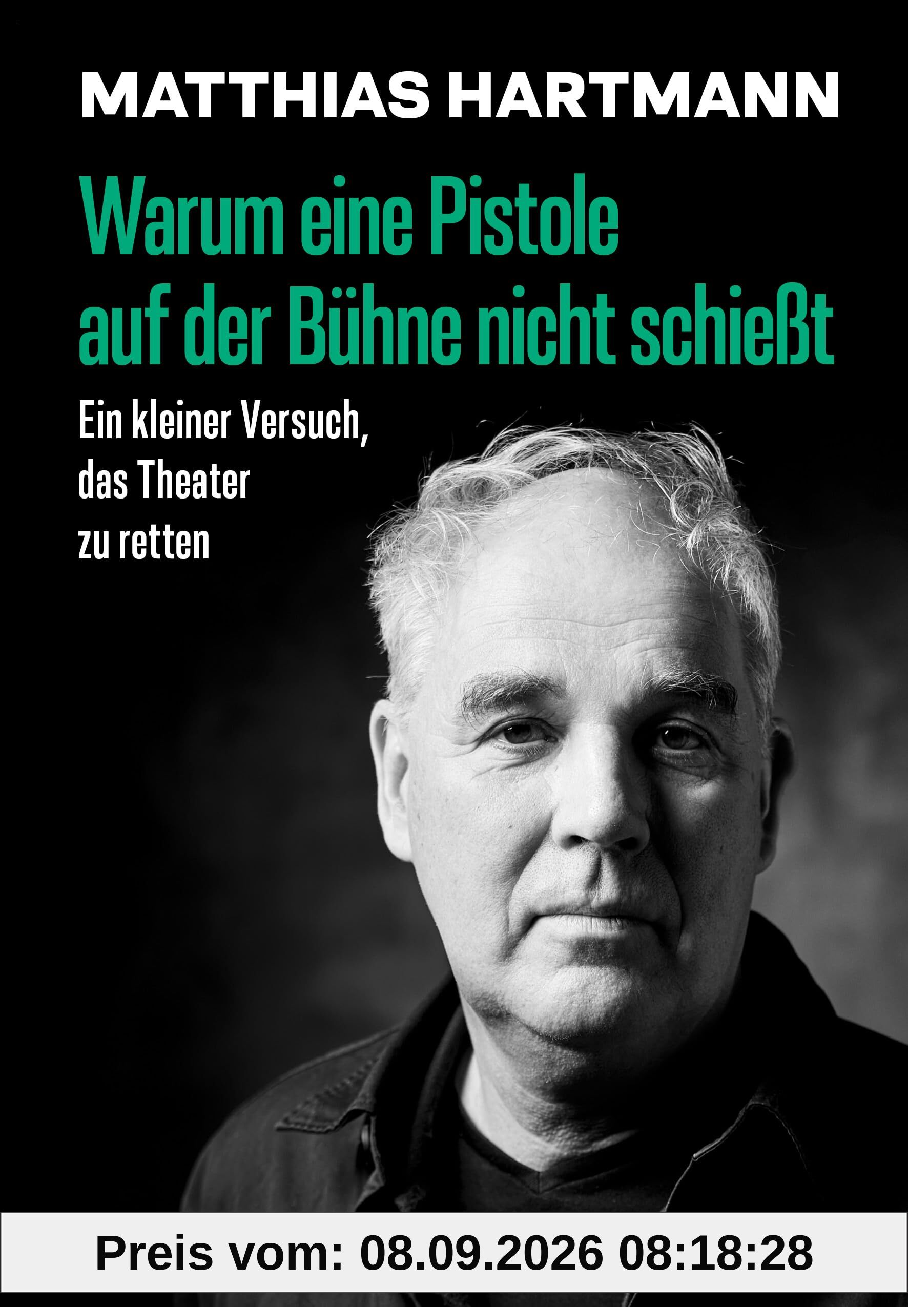Warum eine Pistole auf der Bühne nicht schießt: Ein kleiner Versuch, das Theater zu retten