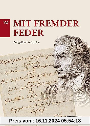 Mit fremder Feder: Der gefälschte Schiller