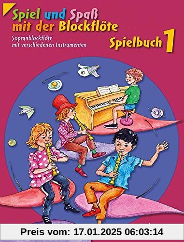 Spiel und Spaß mit der Blockflöte: Neuausgabe, herausgegeben von Gudrun Heyens und Gerhard Engel. Band 1. Sopran-Blockfl