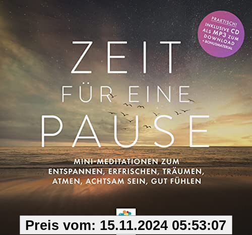 ZEIT FÜR EINE PAUSE * Mini-Meditationen zum Entspannen, Erfrischen, Träumen, Atmen, Achtsam sein, gut Fühlen * Inklusive