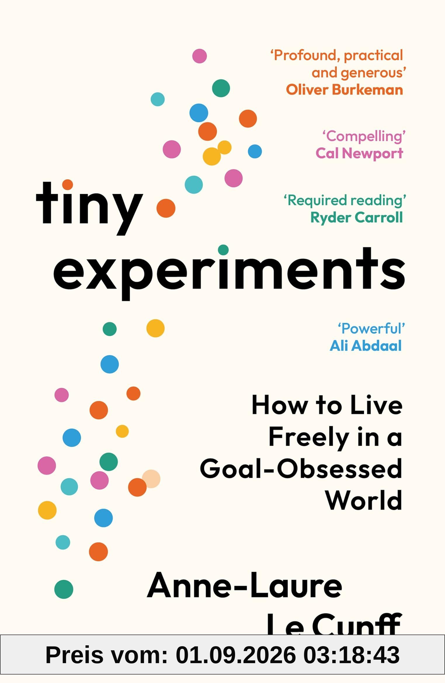 Tiny Experiments: How to Live Freely in a Goal-Obsessed World