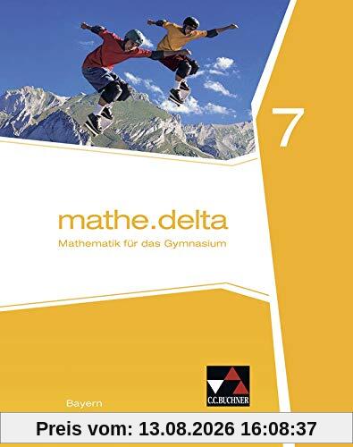 mathe.delta – Bayern / Mathematik für das Gymnasium: mathe.delta – Bayern / mathe.delta Bayern 7: Mathematik für das Gymnasium