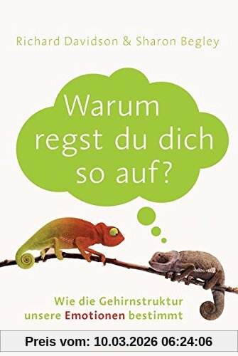 Richard Davidson Warum Regst Du Dich So Auf?, Wie Die Gehirnstruktur Unsere Emotionen Bestimmt