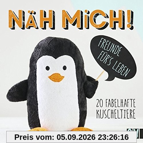 Näh mich!: 20 fabelhafte Kuscheltiere