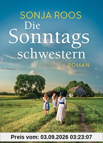 Die Sonntagsschwestern: Roman