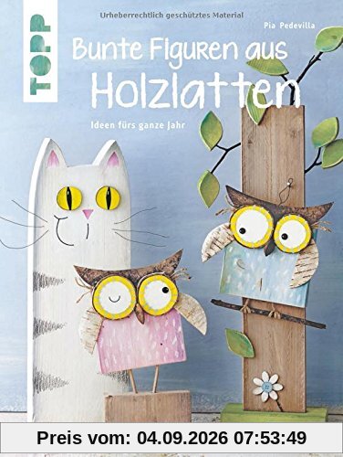 Bunte Figuren aus Holzlatten (kreativ.kompakt.): Ideen fürs ganze Jahr