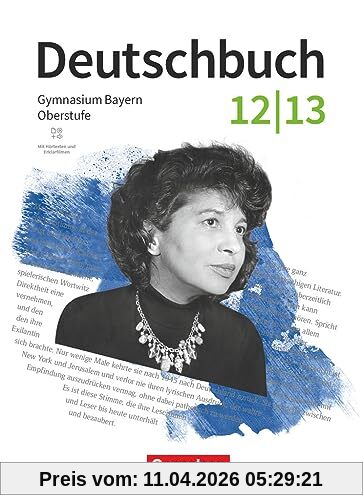Deutschbuch - Oberstufe - Bayern - Zum LehrplanPLUS - 12./13. Jahrgangsstufe: Schulbuch - Mit Hörtexten und Erklärfilmen