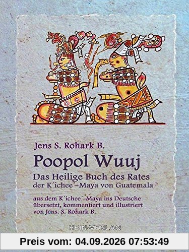 Poopol Wuuj: Das Heilige Buch des Rates, der K´ichee-Maya `von Guatemala