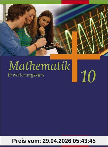 Mathematik - Ausgabe für Gesamtschulen: Mathematik - Allgemeine Ausgabe 2006 für die Sekundarstufe I: Schülerband 10 Erweiterungskurs mit CD-ROM: ... Niedersachsen, Schleswig-Holstein