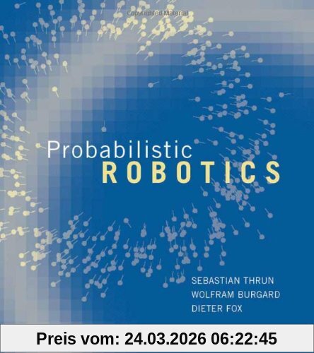 Probabilistic Robotics (Intelligent Robotics and Autonomous Agents)