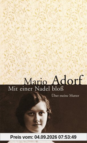 Mit einer Nadel bloß. Über meine Mutter