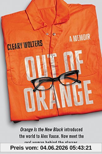 Cleary Wolters Out Of Orange, A Memoir