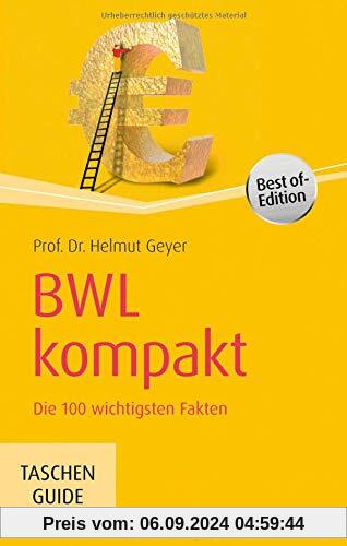 BWL kompakt: Die 100 wichtigsten Fakten (Haufe TaschenGuide)