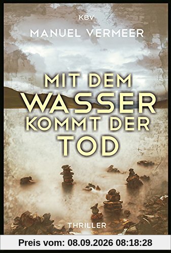 Mit dem Wasser kommt der Tod: Thriller