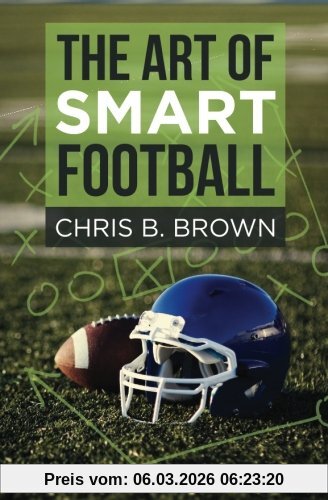 Brown, Chris B. The Art Of Smart Football
