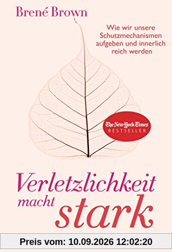 Verletzlichkeit macht stark: Wie wir unsere Schutzmechanismen aufgeben und innerlich reich werden
