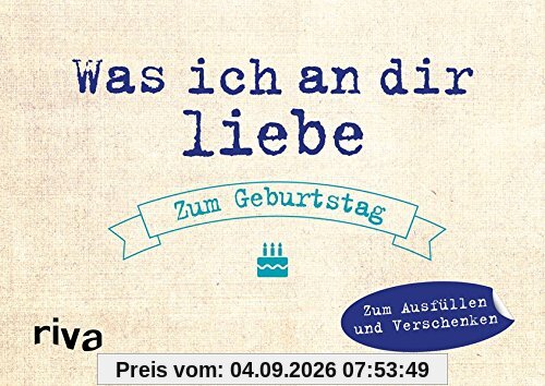 Was ich an dir liebe - Zum Geburtstag: Zum Ausfüllen und Verschenken