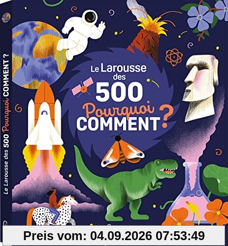 Le Larousse des 500 pourquoi comment ?