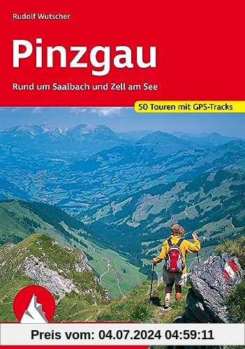 Pinzgau: Rund um Saalbach und Zell am See. 50 Touren mit GPS-Tracks (Rother Wanderführer)