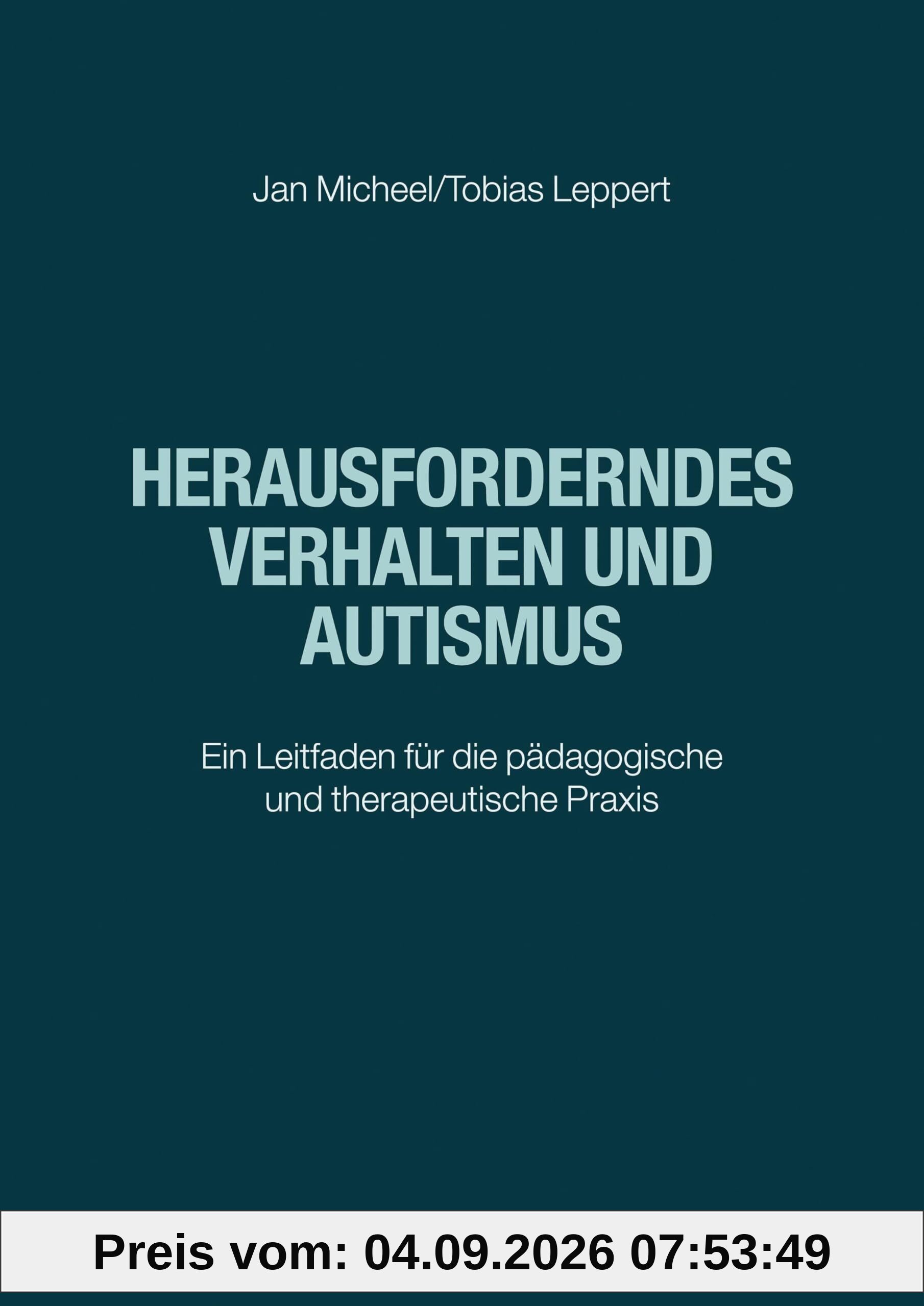 Herausforderndes Verhalten und Autismus: Ein Leitfaden für die pädagogische und therapeutische Praxis