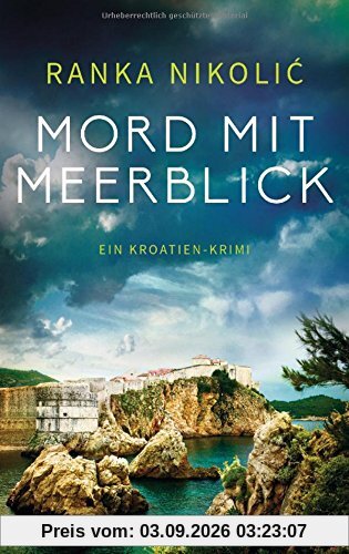 Mord mit Meerblick: Ein Kroatien-Krimi