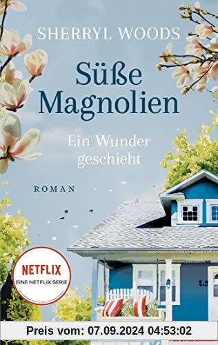 Süße Magnolien - Ein Wunder geschieht: Roman - Das Buch zur NETFLIX-Serie »Süße Magnolien« (Süße-Magnolien-Reihe, Band 3