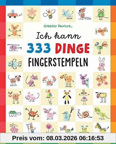 Ich kann 333 Dinge fingerstempeln. Das große Fingerstempel-Buch für Kinder ab 5 Jahren: Vom Autor des SPIEGEL-Bestsellers Ich kann 1000 Dinge zeichnen