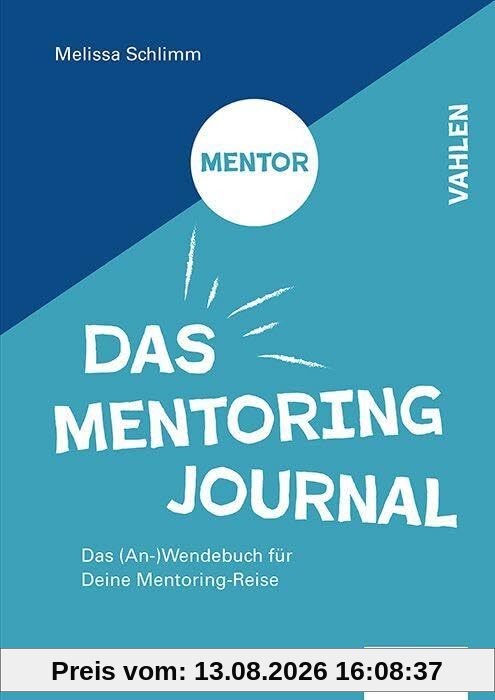 Das Mentoring Journal: Das (An-)Wendebuch für Deine Mentee/Mentor Reise. Für Dich und Dein Weiterkommmen! / Für Dich, mit dem Wunsch Dir zu helfen, anderen zu helfen!