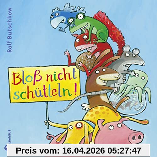 Bloß nicht schütteln!: Bilderbuch