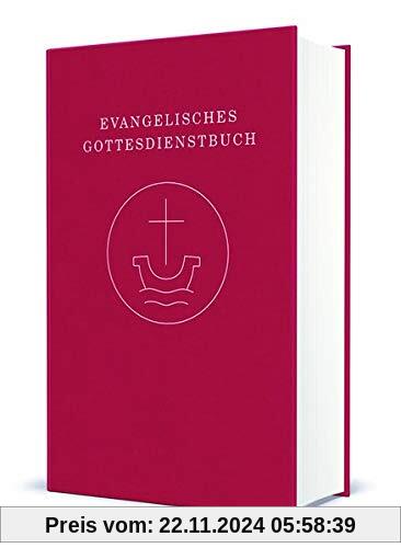 Evangelisches Gottesdienstbuch: Agende für die Union Evangelischer Kirchen in der EKD (UEK) und für die Vereinigte Evang