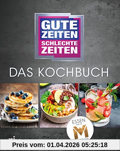 Gute Zeiten, schlechte Zeiten – Das Kochbuch: Essen wie im Mauerwerk