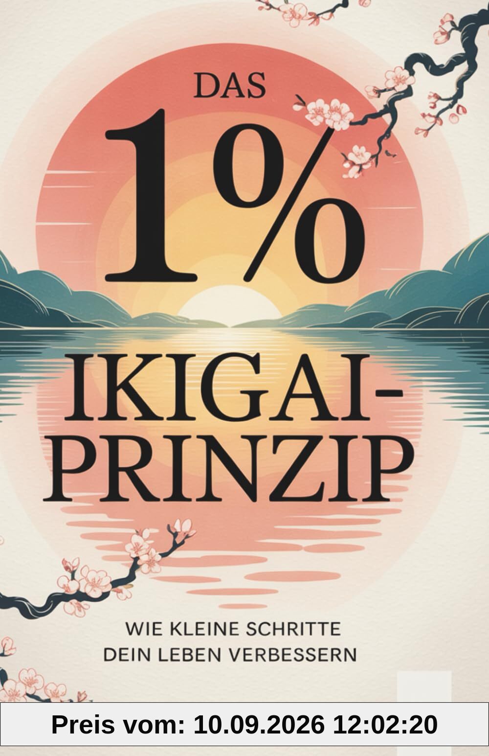 Das 1% - Ikigai-Prinzip: Wie kleine Schritte dein Leben verbessern