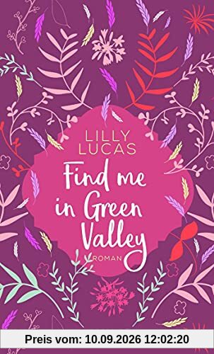 Find me in Green Valley: Roman (Sehnsuchtsmomente)