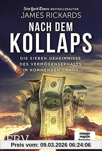 James Rickards Nach Dem Kollaps, Die Sieben Geheimnisse Des Vermögenserhalts Im Kommenden Chaos