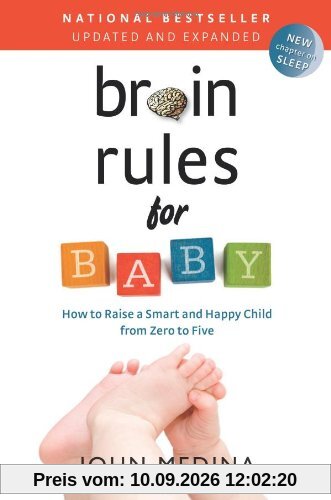 Brain Rules for Baby (Updated and Expanded): How to Raise a Smart and Happy Child from Zero to Five