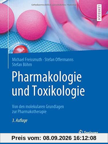Pharmakologie und Toxikologie: Von den molekularen Grundlagen zur Pharmakotherapie (Springer-lehrbuch)