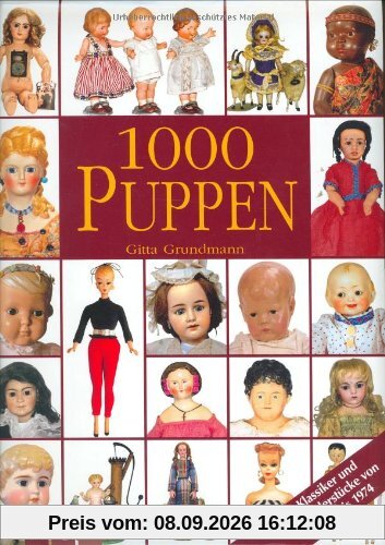 1000 Puppen: Klassiker und Sammlerstücke von 1800 bis 1974