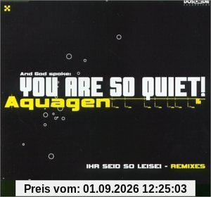 You Are So Quiet