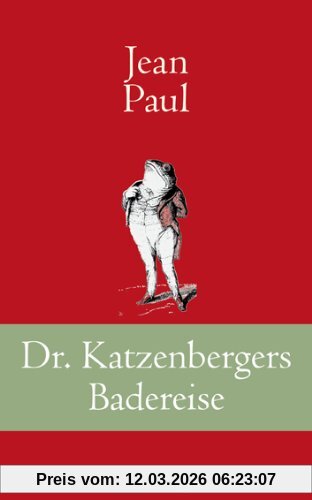 Jean Paul Dr. Katzenbergers Badereise, Erzählung Mit Einem Vorwort Von Ulrich Holbein