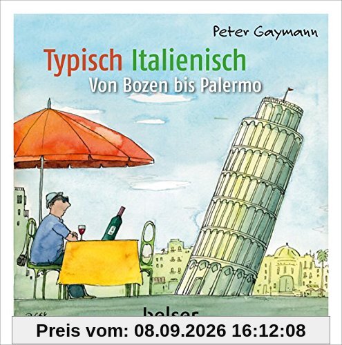 Typisch Italienisch: Von Bozen bis Palermo