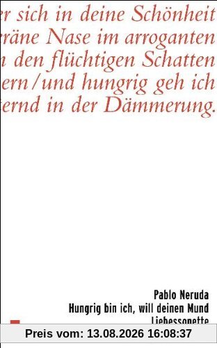 Hungrig bin ich, will deinen Mund: Liebessonette